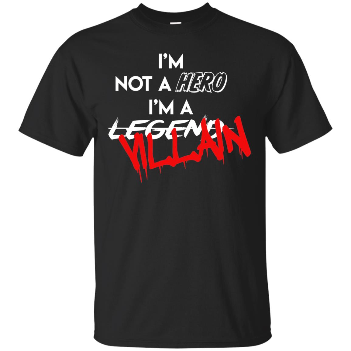 LIMITED EDITION_I'm not a Hero Villain T-Shirt – True Villainy Apparel