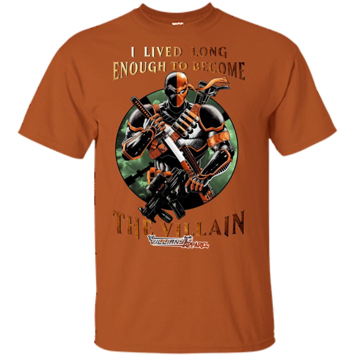 Live long enough to become the Villain T-Shirt