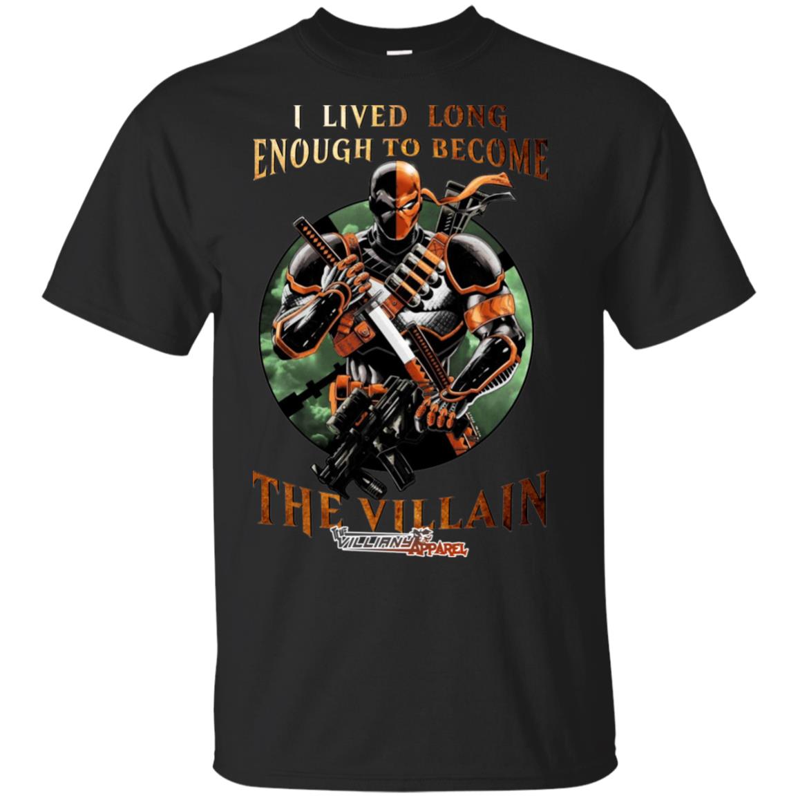 Live long enough to become the Villain T-Shirt