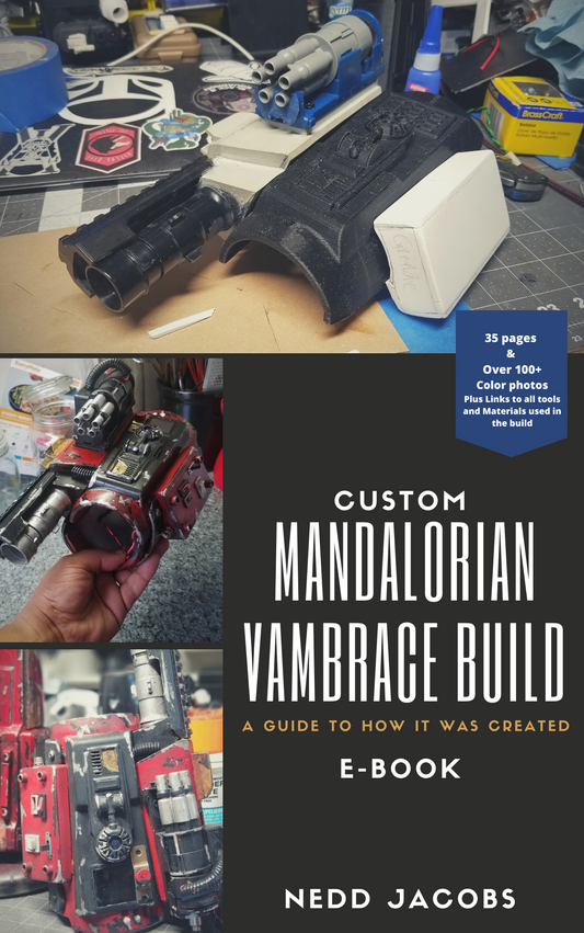 E-Book* Custom Mandalorian Vambrace Build: A guide to how it was created: by Nedd Jacobs