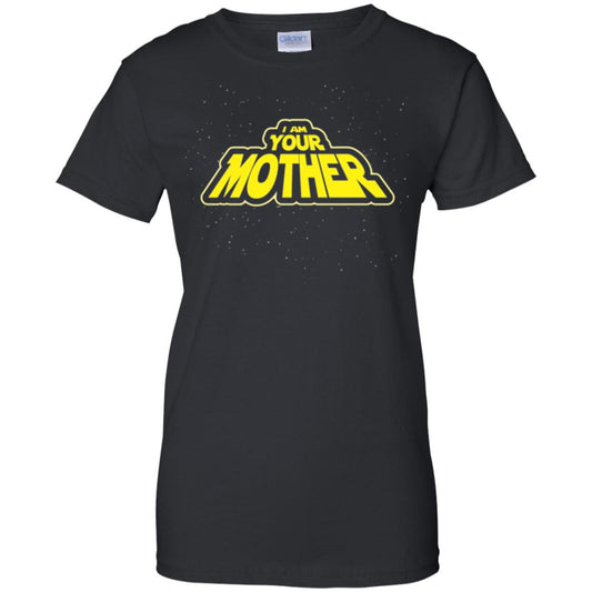 Ladies' I am your Mother 100% Cotton T-Shirt