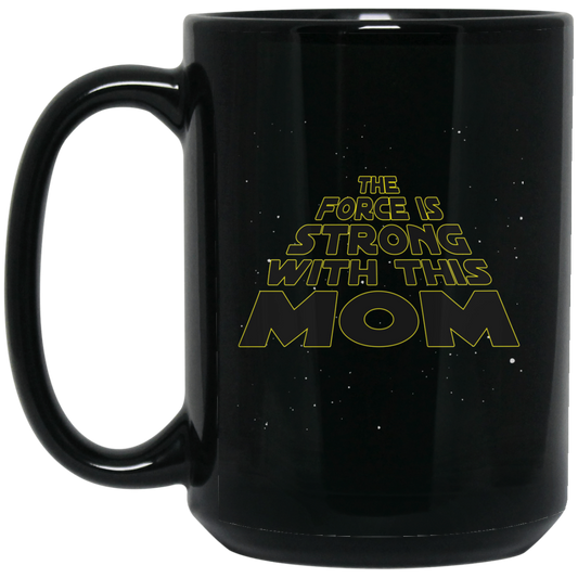 The Force is Strong with this MoM 15 oz. Black Mug