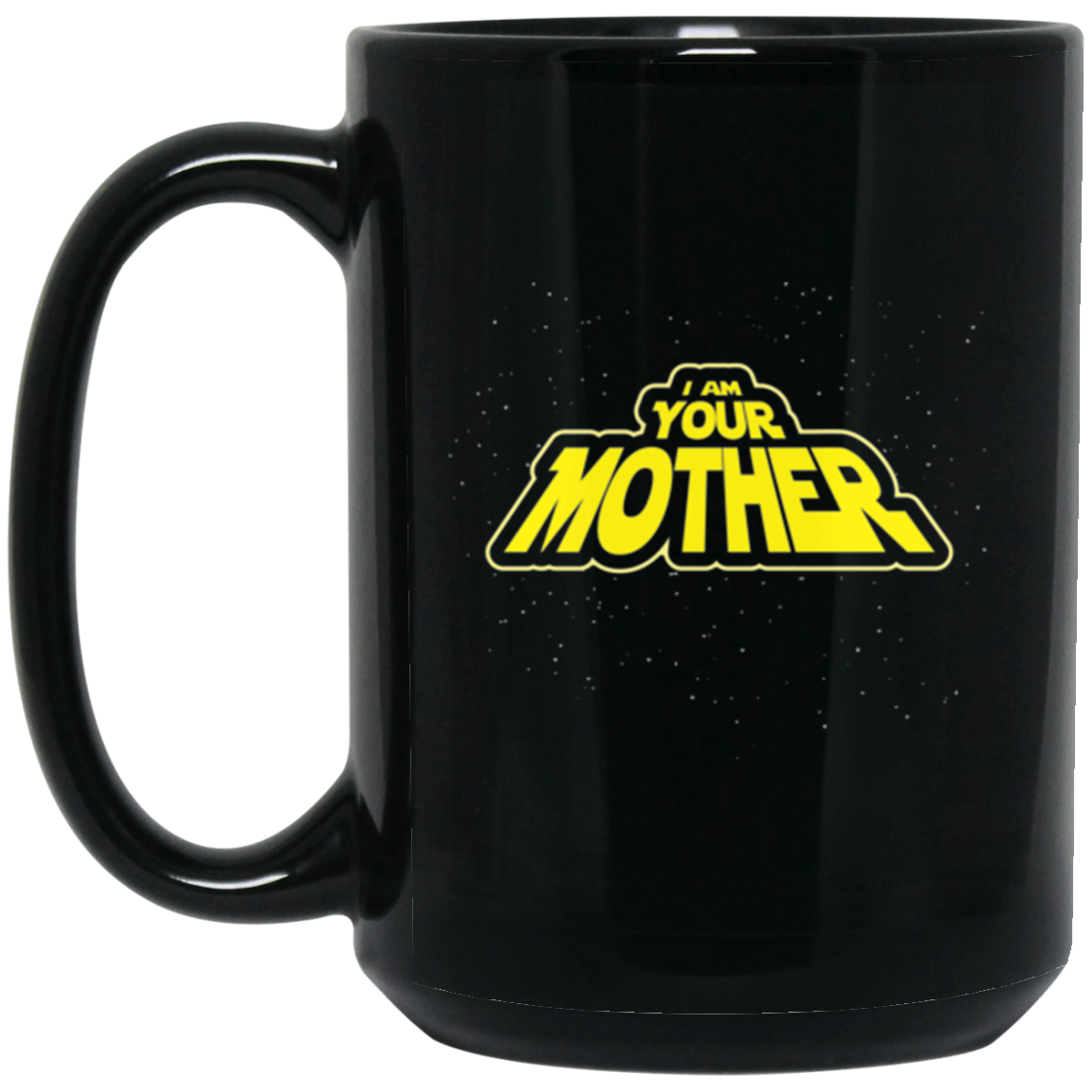 I am your Mother 15 oz. Black Mug